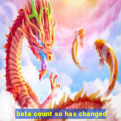 beta count so has changed